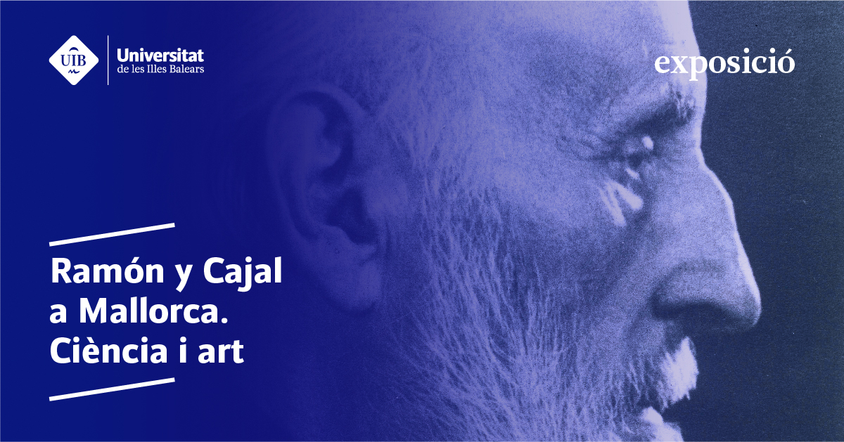 Ramón y Cajal a Mallorca. Ciència i art.