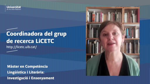 Presentació de les línies de recerca associades al Màster en Competència Lingüística i Literària: Investigació i Ensenyament (Universitat de les Illes Balears): Dra. Margalida Pons. Grup de recerca LiCETC.